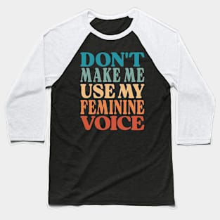 Women Retro Funny Quote - Feminine Voice Baseball T-Shirt